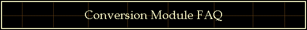 Conversion Module FAQ